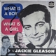 Jackie Gleason - What Is A Girl? / What Is A Boy?